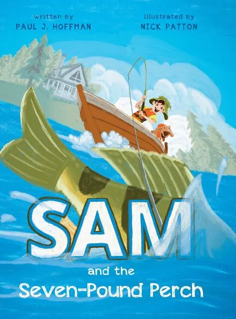 Sam and the Seven-Pound Perch - Hardcover