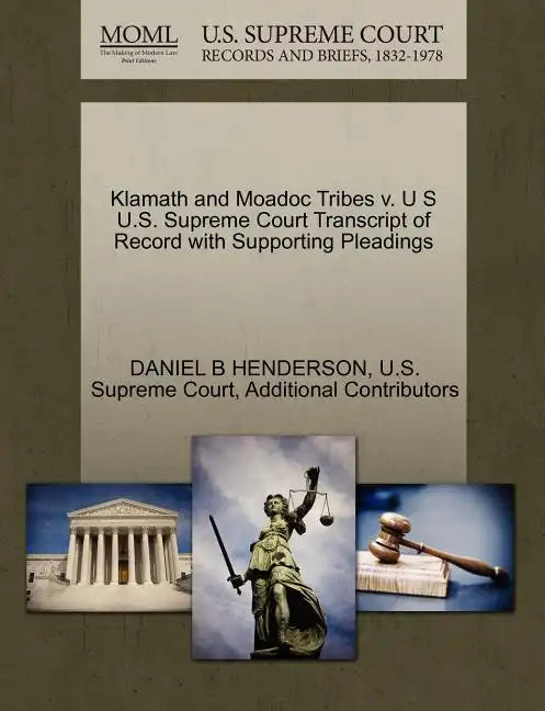 Klamath and Moadoc Tribes V. U S U.S. Supreme Court Transcript of Record with Supporting Pleadings - Paperback