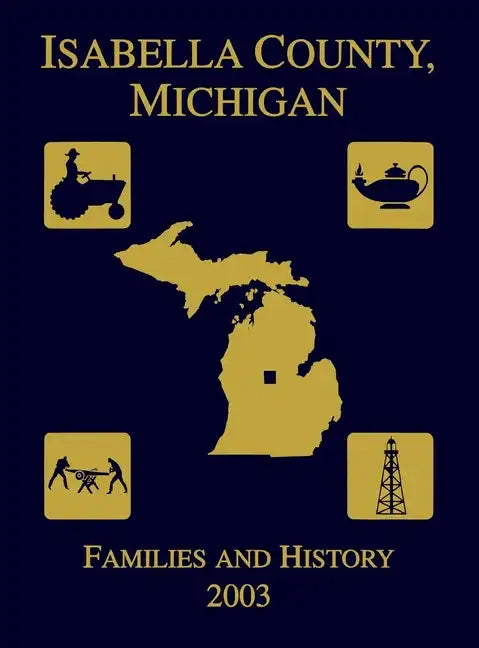 Isabella County, Michigan: Families & History 2003 - Hardcover