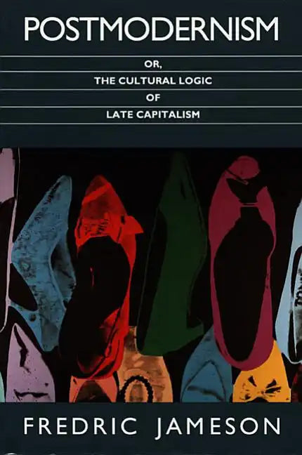 Postmodernism, Or, the Cultural Logic of Late Capitalism - Paperback