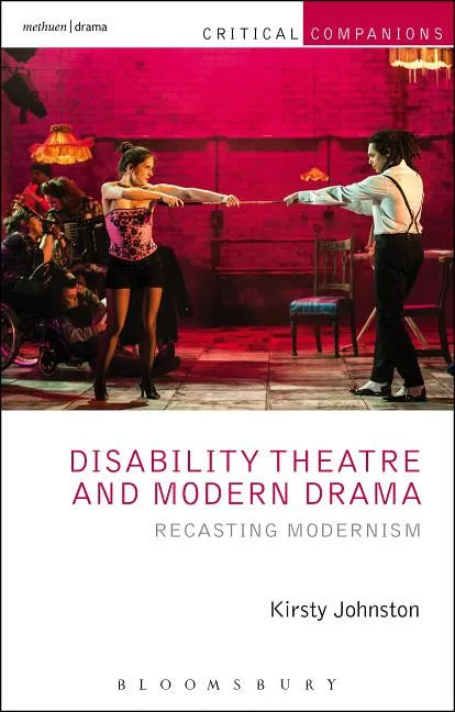 Disability Theatre and Modern Drama: Recasting Modernism - Paperback
