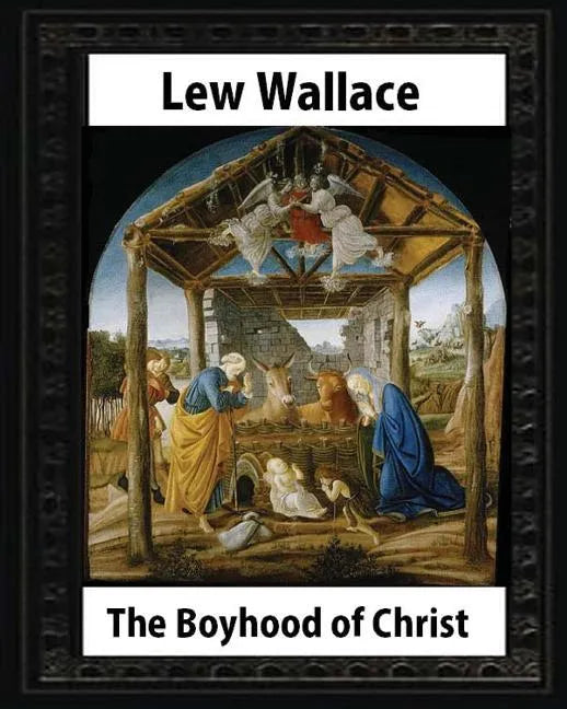 The Boyhood of Christ (1888), by Lew Wallace illustrated - Paperback