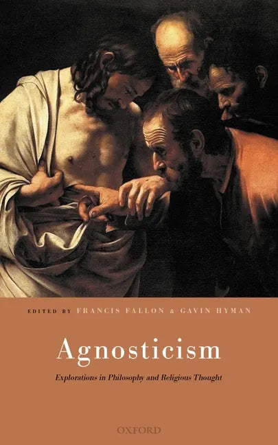 Agnosticism: Explorations in Philosophy and Religious Thought - Hardcover