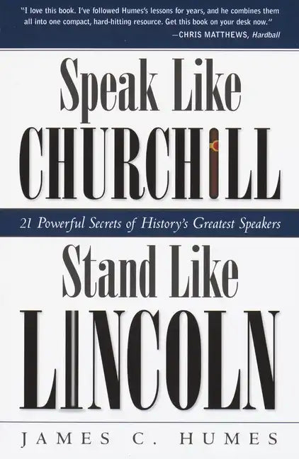 Speak Like Churchill, Stand Like Lincoln: 21 Powerful Secrets of History's Greatest Speakers - Paperback