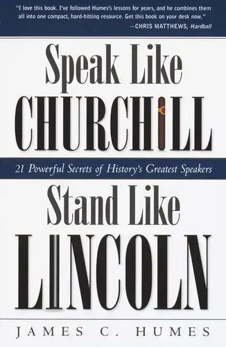 Speak Like Churchill, Stand Like Lincoln: 21 Powerful Secrets of History's Greatest Speakers - Paperback
