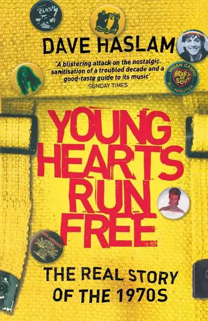 Young Hearts Run Free: The Real Story of the 1970s - Paperback