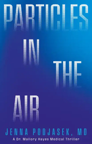 Particles in the Air: A Dr. Mallory Hayes Medical Thriller - Hardcover