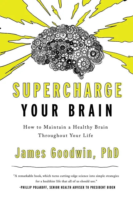 Supercharge Your Brain: How to Maintain a Healthy Brain Throughout Your Life - Hardcover