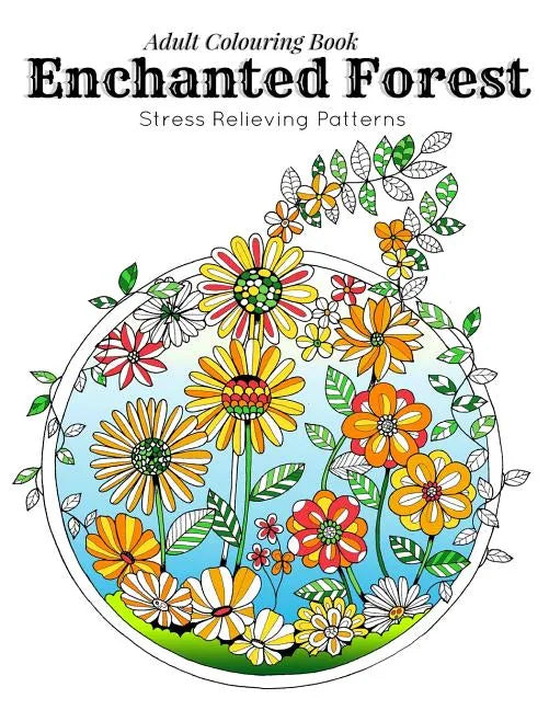 Adult Coloring Book: Stress Relieving Patterns - Enchanted Forest Coloring Book for Adults Relaxation(adult colouring books, adult colourin - Paperback