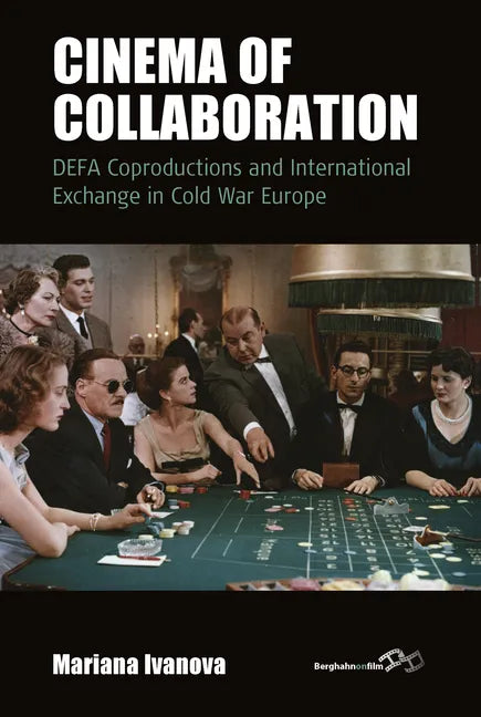 Cinema of Collaboration: Defa Coproductions and International Exchange in Cold War Europe - Paperback