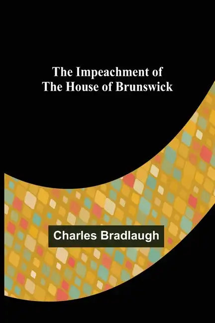 The Impeachment of The House of Brunswick - Paperback