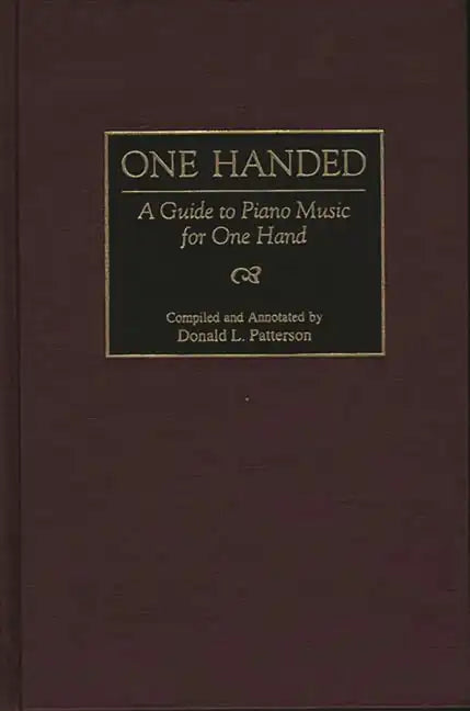 One Handed: A Guide to Piano Music for One Hand - Hardcover