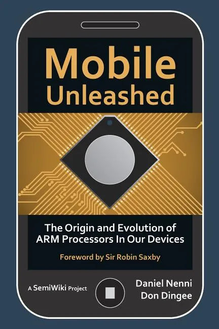 Mobile Unleashed: The Origin and Evolution of ARM Processors in Our Devices - Paperback