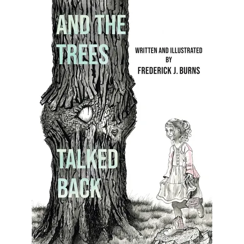 And the Trees Talked Back - Hardcover