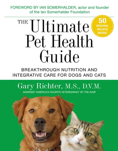The Ultimate Pet Health Guide: Breakthrough Nutrition and Integrative Care for Dogs and Cats - Paperback