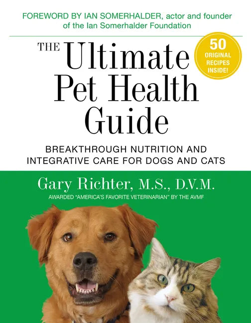 The Ultimate Pet Health Guide: Breakthrough Nutrition and Integrative Care for Dogs and Cats - Paperback