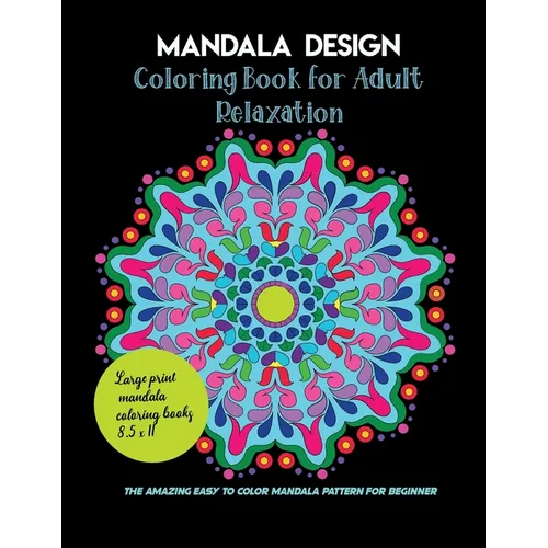 Mandala Design Coloring Book for Adult Relaxation, the amazing easy to color mandala pattern for beginner, large print mandala coloring books 8.5 x 11 - Paperback