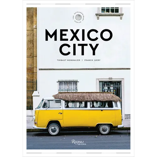 Mexico City: The Extraordinary Guide: An Insider Tour of Art, Food, and Culture - Hardcover
