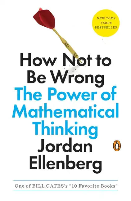 How Not to Be Wrong: The Power of Mathematical Thinking - Paperback