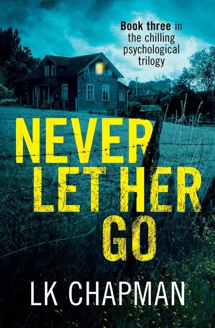 Never Let Her Go: Book three in the chilling psychological trilogy - Paperback