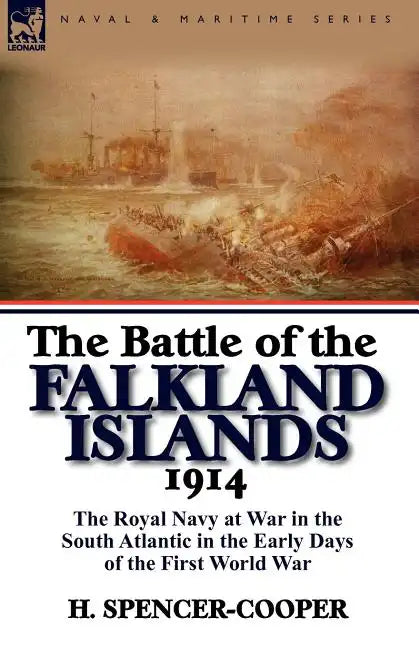 The Battle of the Falkland Islands 1914: the Royal Navy at War in the South Atlantic in the Early Days of the First World War - Paperback