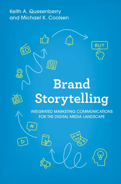 Brand Storytelling: Integrated Marketing Communications for the Digital Media Landscape - Hardcover