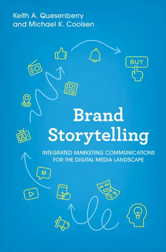 Brand Storytelling: Integrated Marketing Communications for the Digital Media Landscape - Hardcover