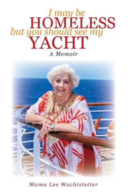 I May Be Homeless, But You Should See My Yacht - Paperback