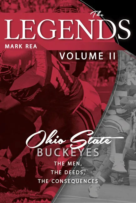 The Legends Volume II: Ohio State Buckeyes; The Men, the Deeds, the Consequences - Paperback
