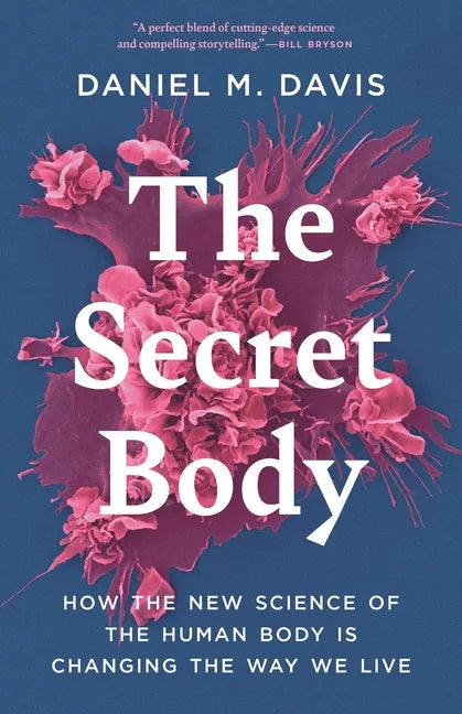 The Secret Body: How the New Science of the Human Body Is Changing the Way We Live - Paperback