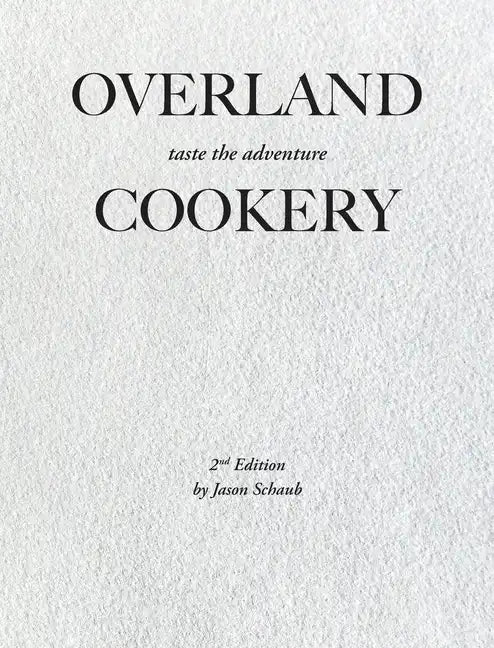 Overland Cookery, 2nd Edition - Hardcover