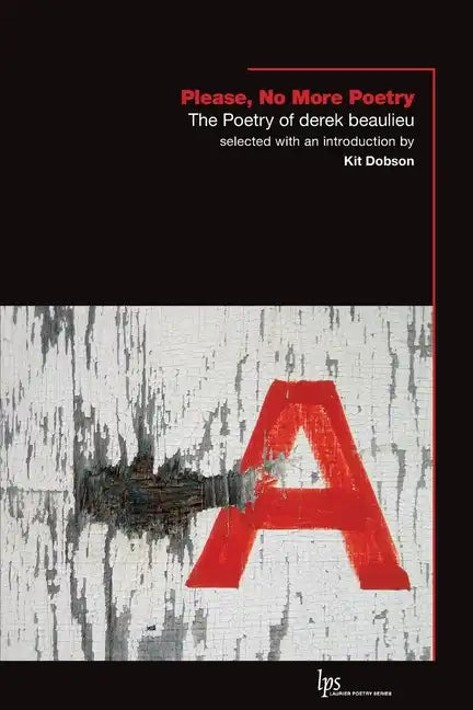 Please, No More Poetry: The Poetry of derek beaulieu - Paperback