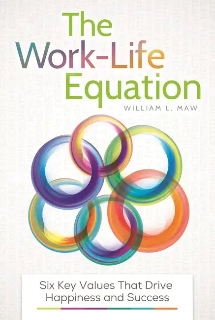 The Work-Life Equation: Six Key Values That Drive Happiness and Success - Hardcover