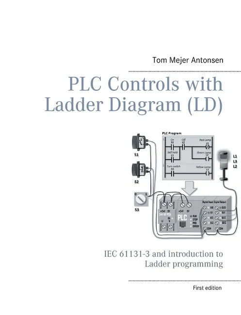 PLC Controls with Ladder Diagram (LD), Monochrome: IEC 61131-3 and introduction to Ladder programming - Paperback