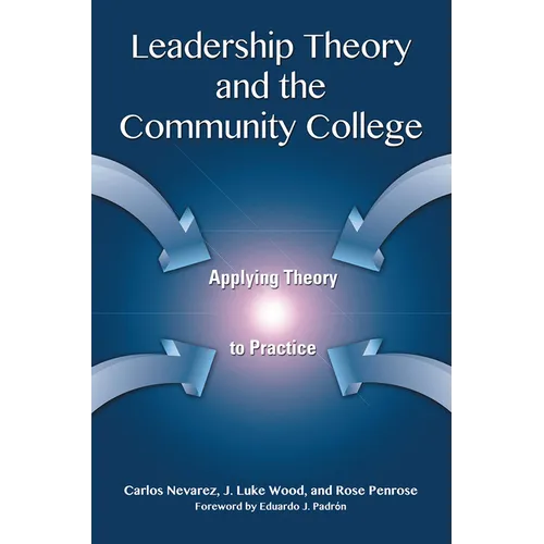 Leadership Theory and the Community College: Applying Theory to Practice - Paperback