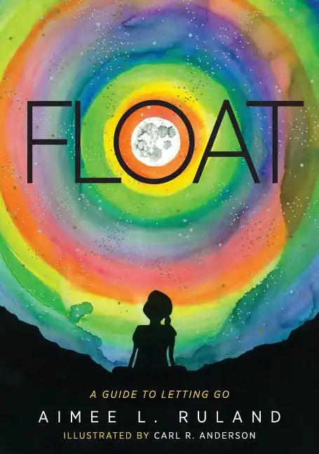 Float: A Guide to Letting Go - Hardcover