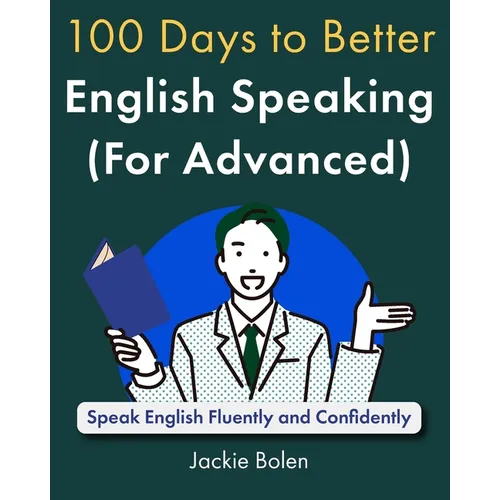 100 Days to Better English Speaking (for Advanced): Speak English Fluently and Confidently - Paperback