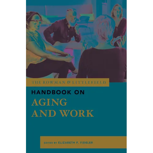 The Rowman & Littlefield Handbook on Aging and Work - Paperback