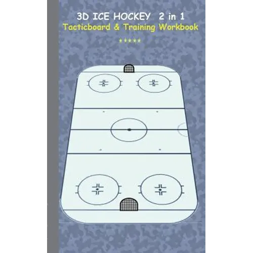 3D Ice Hockey 2 in 1 Tacticboard and Training Book: Tactics/strategies/drills for trainer/coaches, notebook, training, exercise, exercises, drills, pr - Paperback
