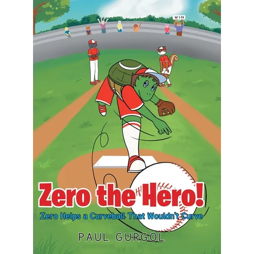 Zero the Hero!: Zero Helps a Curveball That Wouldn't Curve - Hardcover