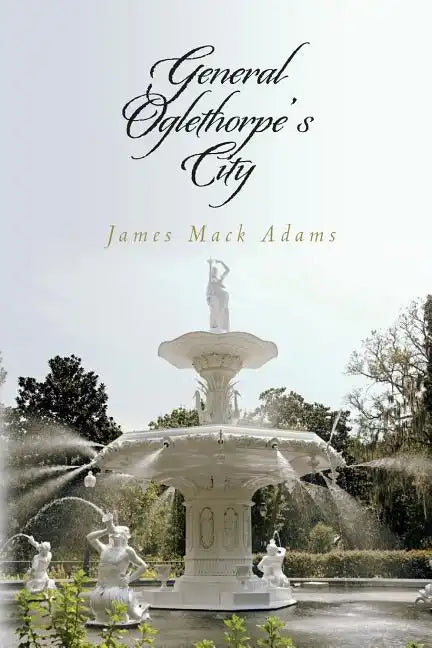 General Oglethorpe's City - Paperback