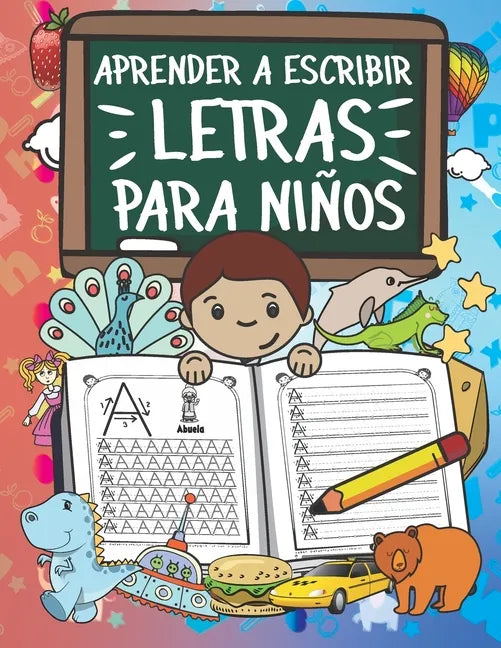 Aprender A Escribir Letras Para Niños: Primeros Ejercicios De Escritura Para Aprender El Alfabeto. - Paperback