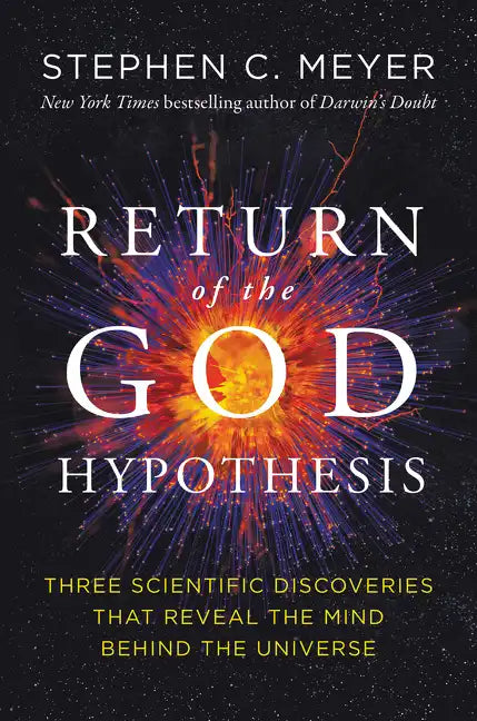 Return of the God Hypothesis: Three Scientific Discoveries That Reveal the Mind Behind the Universe - Hardcover