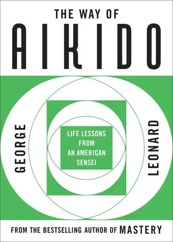 The Way of Aikido: Life Lessons from an American Sensei - Paperback
