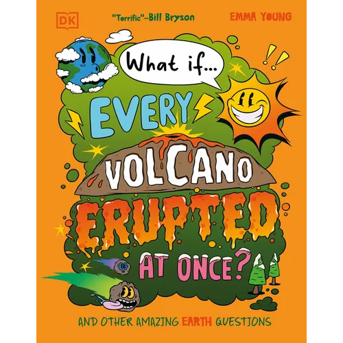 What If... Every Volcano Erupted at Once?: And Other Amazing Earth Questions