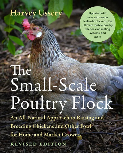 The Small-Scale Poultry Flock, Revised Edition: An All-Natural Approach to Raising and Breeding Chickens and Other Fowl for Home and Market Growers - Paperback