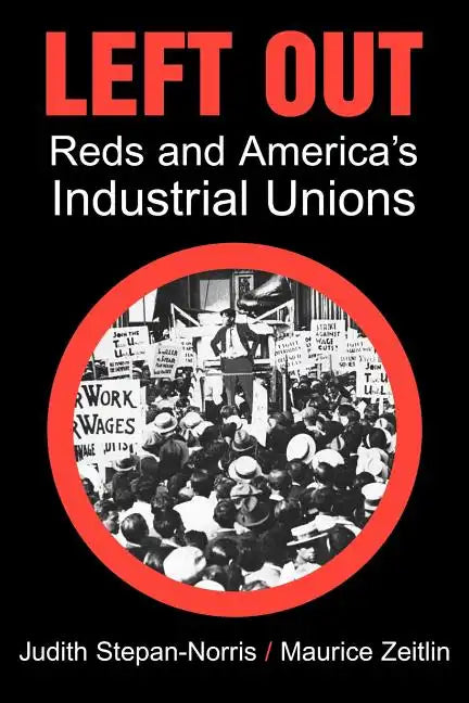 Left Out: Reds and America's Industrial Unions - Paperback