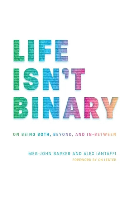 Life Isn't Binary: On Being Both, Beyond, and In-Between - Paperback