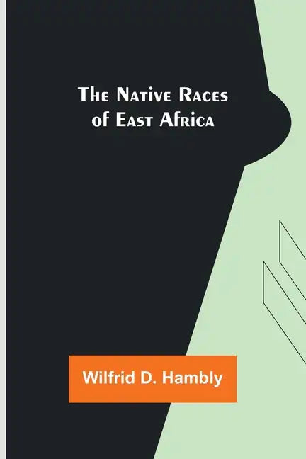 The Native Races of East Africa - Paperback