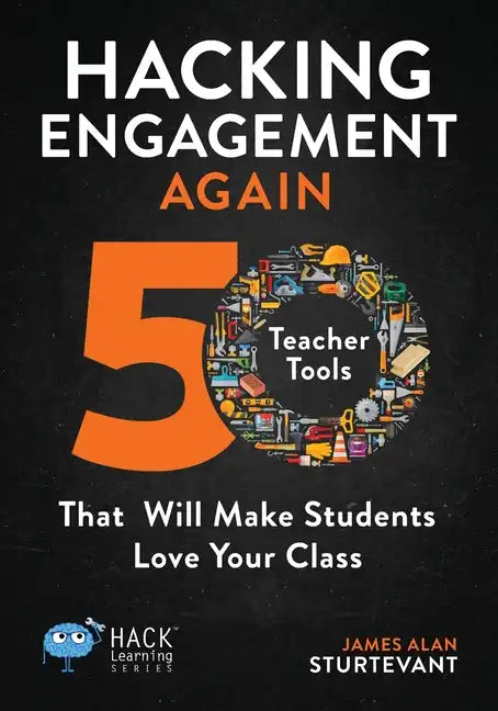 Hacking Engagement Again: 50 Teacher Tools That Will Make Students Love Your Class - Paperback